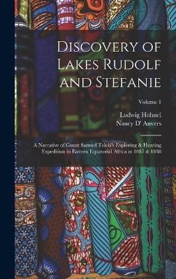 Discovery of Lakes Rudolf and Stefanie By Höhnel 9781016262569