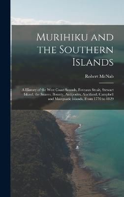 Murihiku and the Southern Islands By McNab 9781016263795 (Hardback)