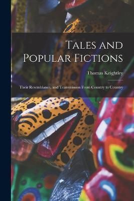 Tales and Popular Fictions By Keightley 9781016267281 (Paperback)