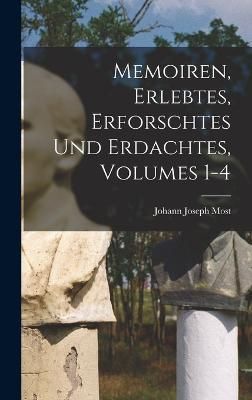 Memoiren, Erlebtes, Erforschtes Und Erdachtes, Volumes 1-4 By Most