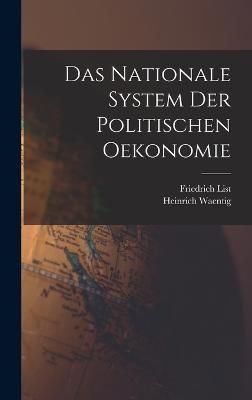 Nationale System Der Politischen Oekonomie By List 9781016286312