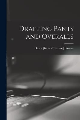 Drafting Pants and Overalls By Simons 9781016287470 (Paperback)
