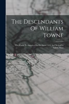 Descendants Of William Towne By Anonymous 9781016304665 (Paperback)