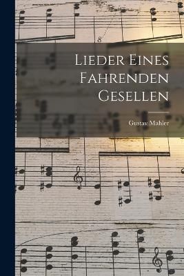 Lieder Eines Fahrenden Gesellen By Mahler 9781016309271 (Paperback)