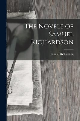 Novels of Samuel Richardson By Richardson 9781016313223 (Paperback)