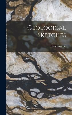 Geological Sketches By Agassiz 9781016318846 (Hardback)