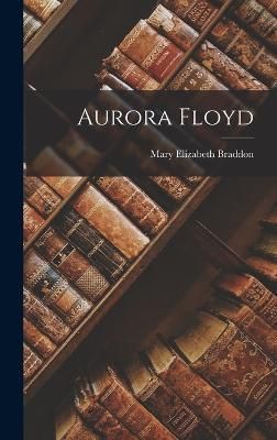Aurora Floyd By Braddon 9781016328241 (Hardback)