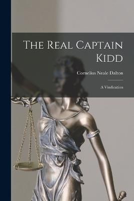 Real Captain Kidd; a Vindication By Dalton 9781016330251 (Paperback)