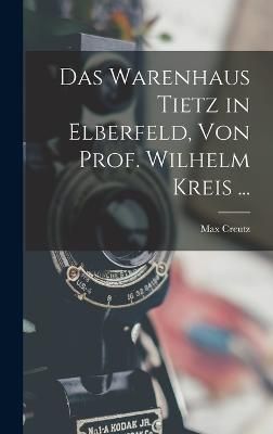 Warenhaus Tietz in Elberfeld, Von Prof. Wilhelm Kreis ... By Creutz