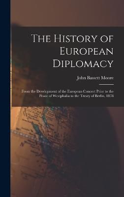 History of European Diplomacy By Moore 9781016338400 (Hardback)