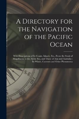 Directory for the Navigation of the Pacific Ocean By Anonymous