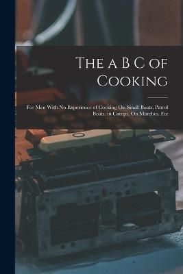 a B C of Cooking By Anonymous 9781016351973 (Paperback)