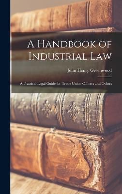 Handbook of Industrial Law By Greenwood 9781016373951 (Hardback)