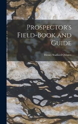 Prospector's Field-book and Guide By Osborn 9781016375313 (Hardback)