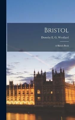 Bristol By Dorothy E G Woollard 9781016383073 (Hardback)