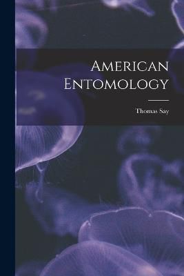 American Entomology By Say 9781016388979 (Paperback)