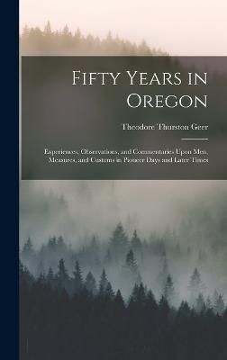Fifty Years in Oregon By Geer 9781016392945 (Hardback)