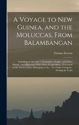 Voyage to New Guinea, and the Moluccas, From Balambangan By Forrest