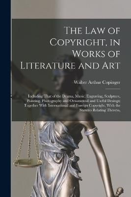 Law of Copyright, in Works of Literature and Art By Copinger