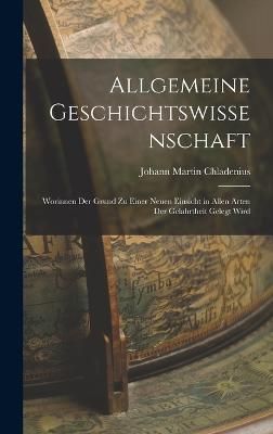Allgemeine Geschichtswissenschaft By Chladenius 9781016406505