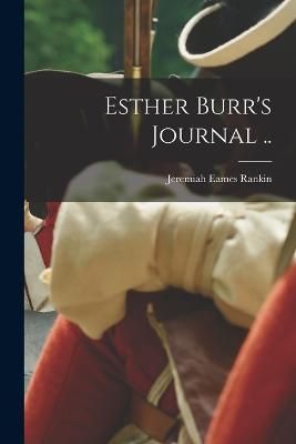 Esther Burr's Journal .. By Rankin 9781016415569 (Paperback)