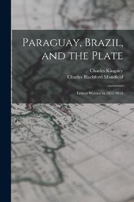 Paraguay, Brazil, and the Plate By Kingsley 9781016419901 (Paperback)