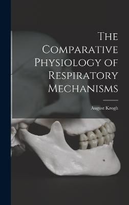 Comparative Physiology of Respiratory Mechanisms By Krogh (Hardback)