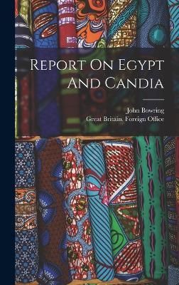 Report On Egypt And Candia By Bowring 9781016430371 (Hardback)