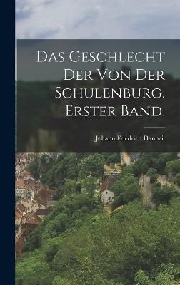 Geschlecht der von der Schulenburg. Erster Band. By Danneil (Hardback)