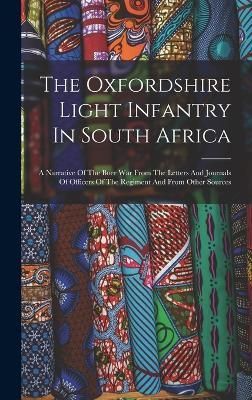 Oxfordshire Light Infantry In South Africa By Anonymous 9781016439176