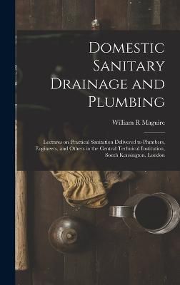 Domestic Sanitary Drainage and Plumbing By Maguire 9781016440943