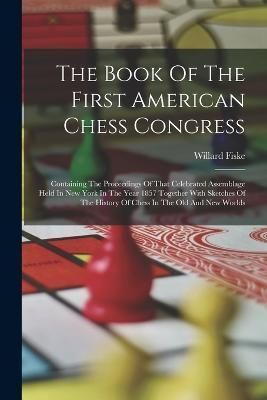 Book Of The First American Chess Congress By Fiske 9781016441766