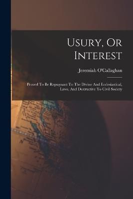 Usury, Or Interest By O'Callaghan 9781016455183 (Paperback)