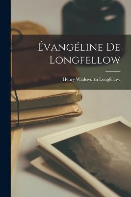 Évangéline de Longfellow By Longfellow 9781016464086 (Paperback)
