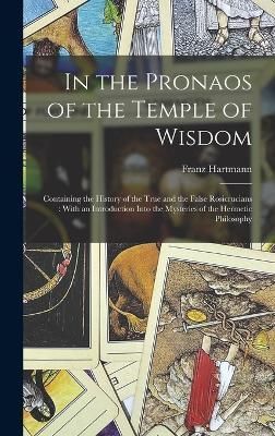 In the Pronaos of the Temple of Wisdom By Franz Hartmann 9781016477024