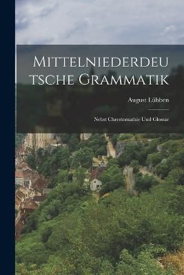 Mittelniederdeutsche Grammatik By Lübben 9781016482189 (Paperback)
