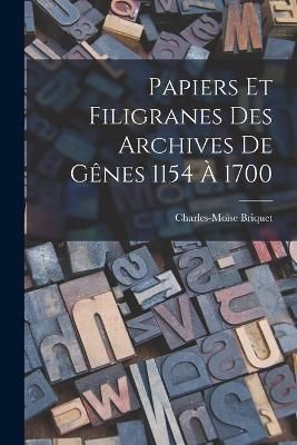 Papiers Et Filigranes Des Archives De Gênes 1154 À 1700 (Paperback)