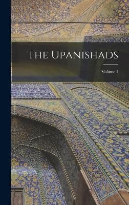 Upanishads; Volume 1 By Anonymous 9781016492737 (Hardback)