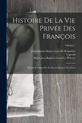 Histoire De La Vie Privée Des François By Legrand 9781016494595