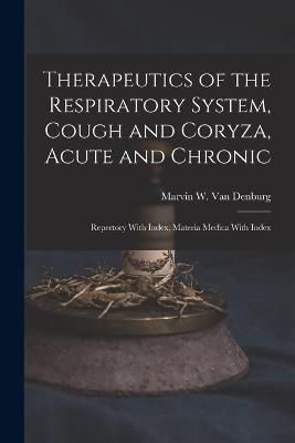 Therapeutics of the Respiratory System, Cough and Coryza, Acute and Chronic