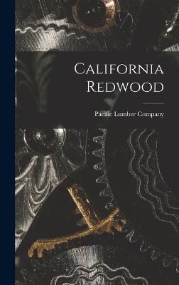 California Redwood By Pacific Lumber Company (creator) 9781016504775