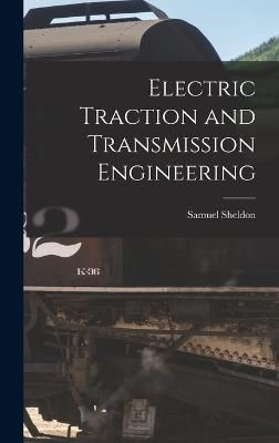 Electric Traction and Transmission Engineering By Sheldon (Hardback)
