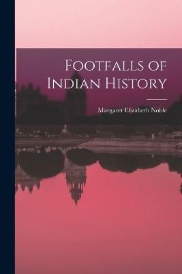 Footfalls of Indian History By Noble 9781016543965 (Paperback)