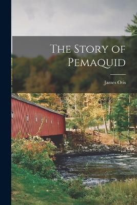 Story of Pemaquid By Otis 9781016544511 (Paperback)
