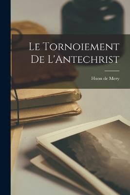 Le Tornoiement de L'Antechrist By Mery 9781016544726 (Paperback)