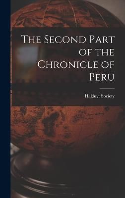 Second Part of the Chronicle of Peru By Hakluyt Society 9781016565479