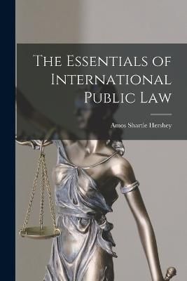 Essentials of International Public Law By Hershey 9781016573153