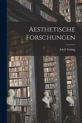 Aesthetische Forschungen By Zeising 9781016575171 (Paperback)