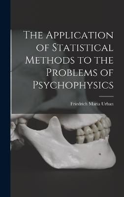 The Application of Statistical Methods to the Problems of Psychophysics