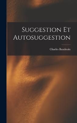 Suggestion Et Autosuggestion By Baudouin 9781016576390 (Hardback)